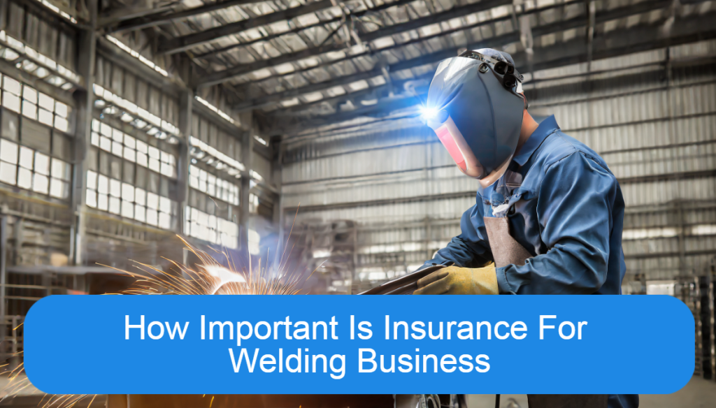 How Important Is Insurance For Welding Business